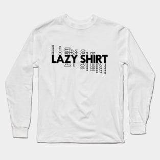 lazy shirt Long Sleeve T-Shirt